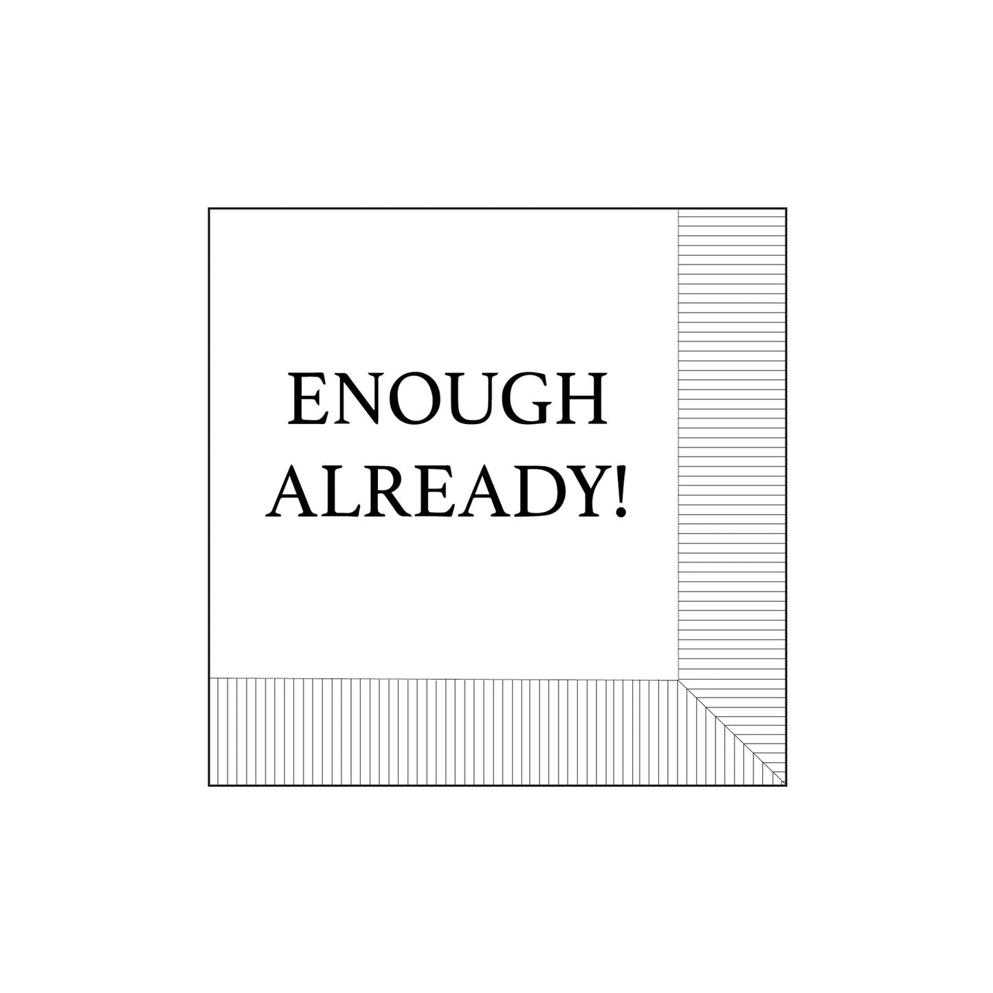 Modern General® Cocktail Napkin, Enough Already