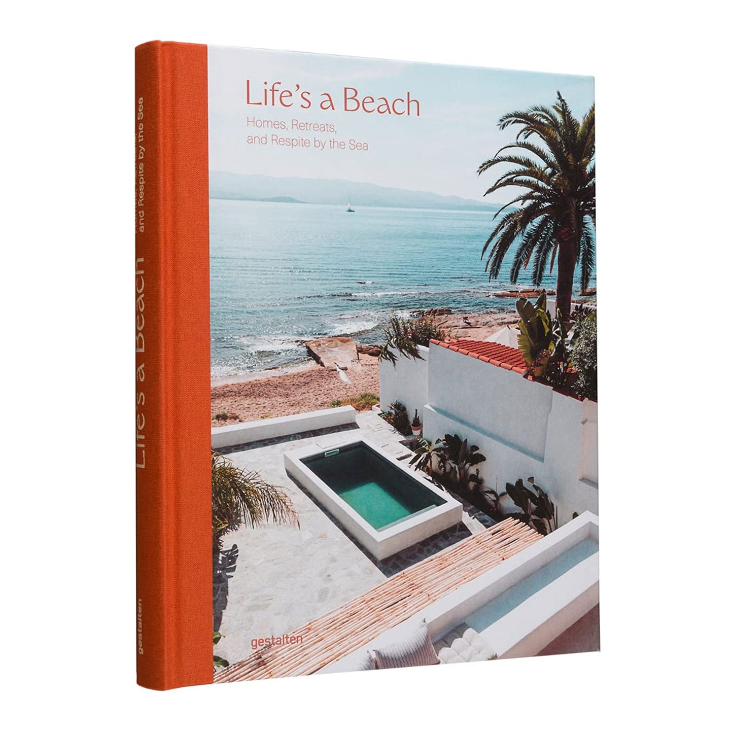 Life's a Beach: Homes, Retreats, and Respite by the Sea
