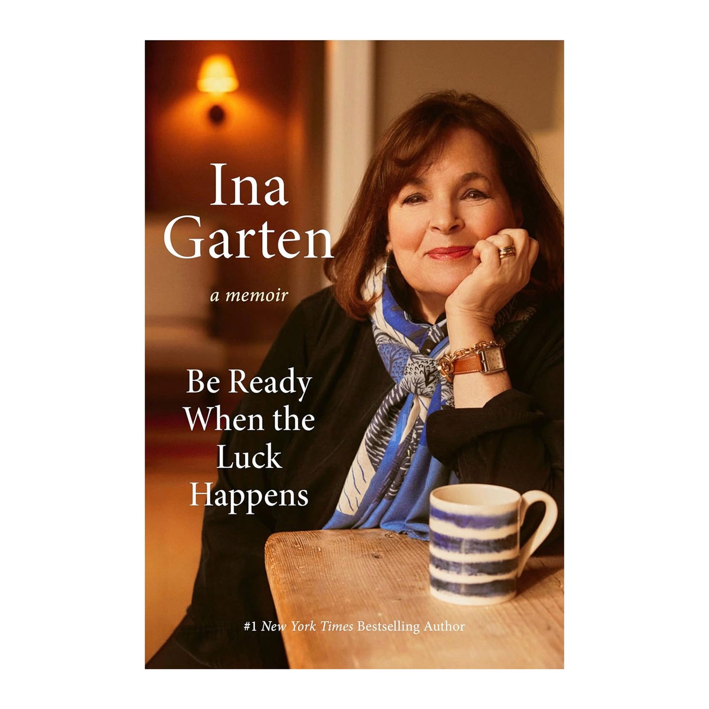 Be Ready When the Luck Happens by Ina Garten