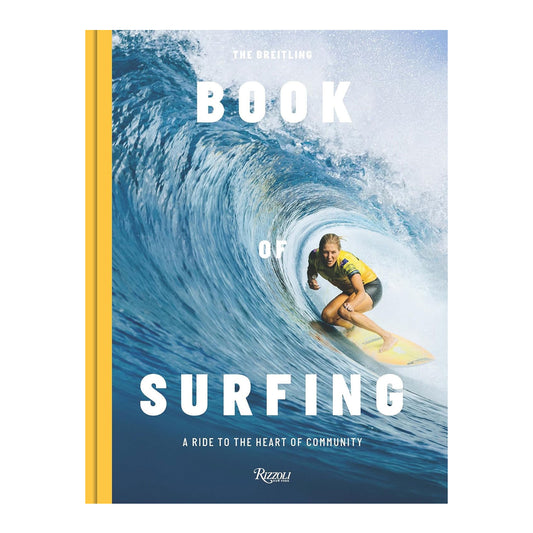 The Breitling Book of Surfing: A Ride to the Heart of Community