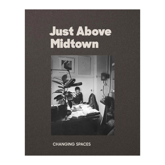 Just Above Midtown: Changing Spaces
