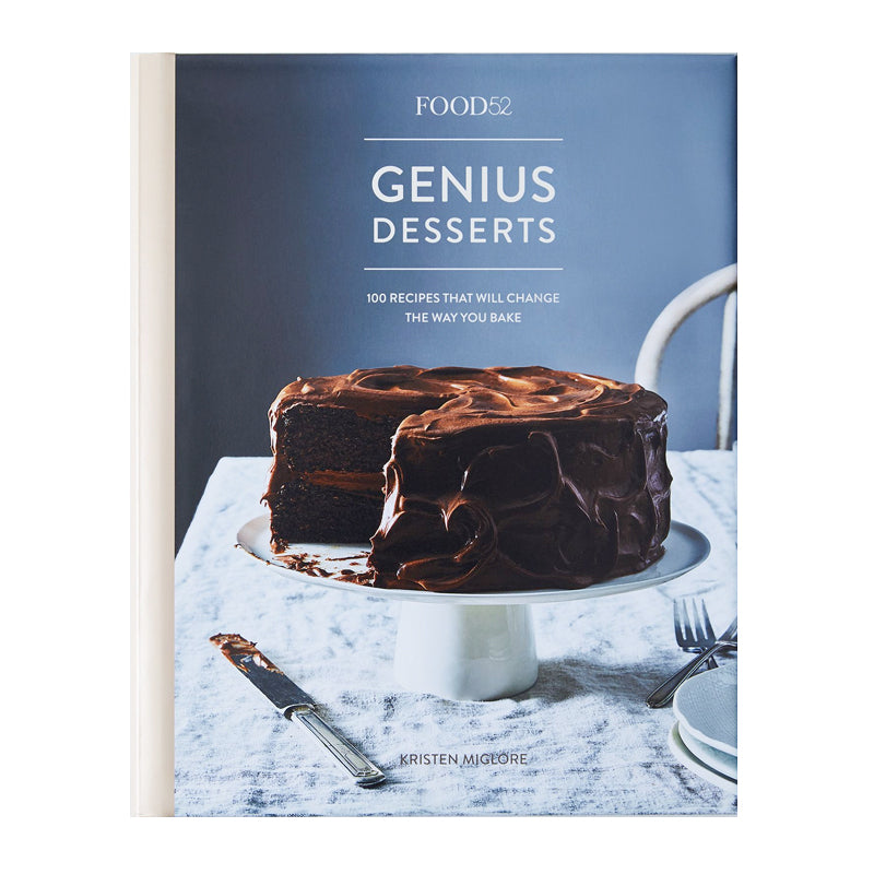 Food52 Genius Desserts: 100 Recipes That Will Change the Way You Bake