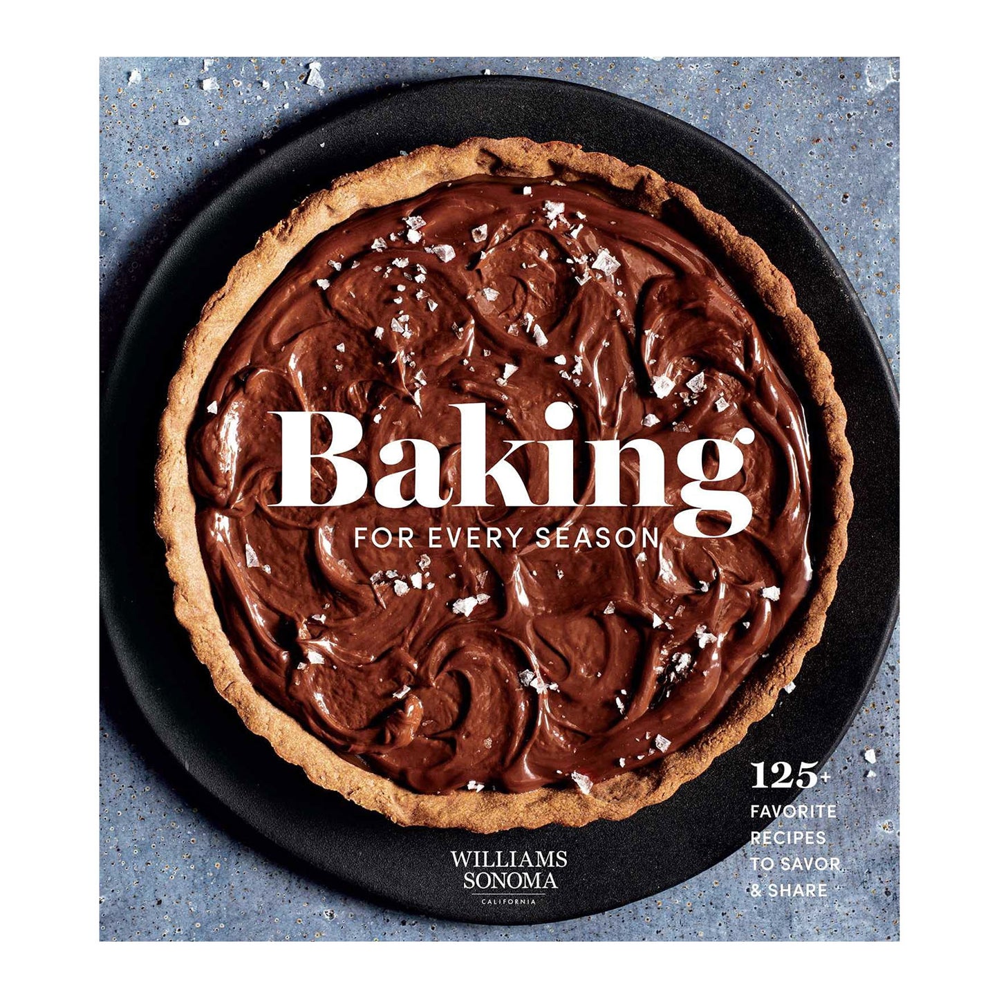 Baking for Every Season: 125+ Favorite Recipes to Savor & Share