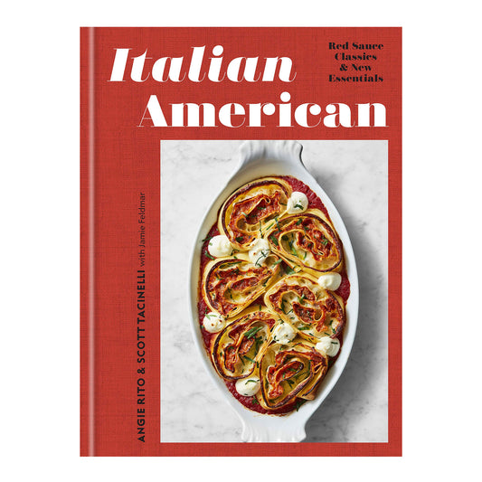 Italian American: Red Sauce Classics and New Essentials: A Cookbook