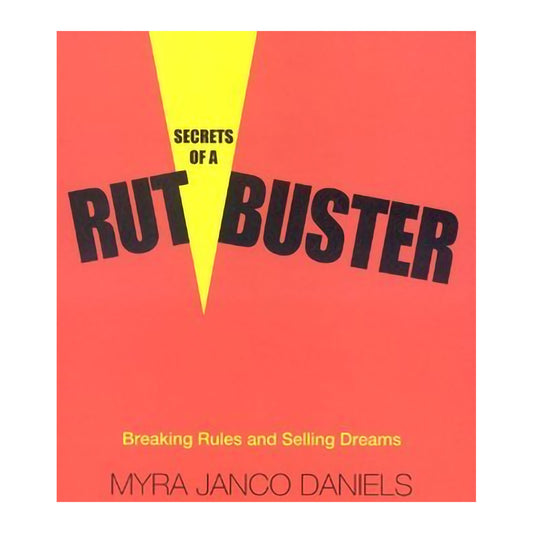 Secrets of a Rutbuster: Breaking Rules and Selling Dreams
