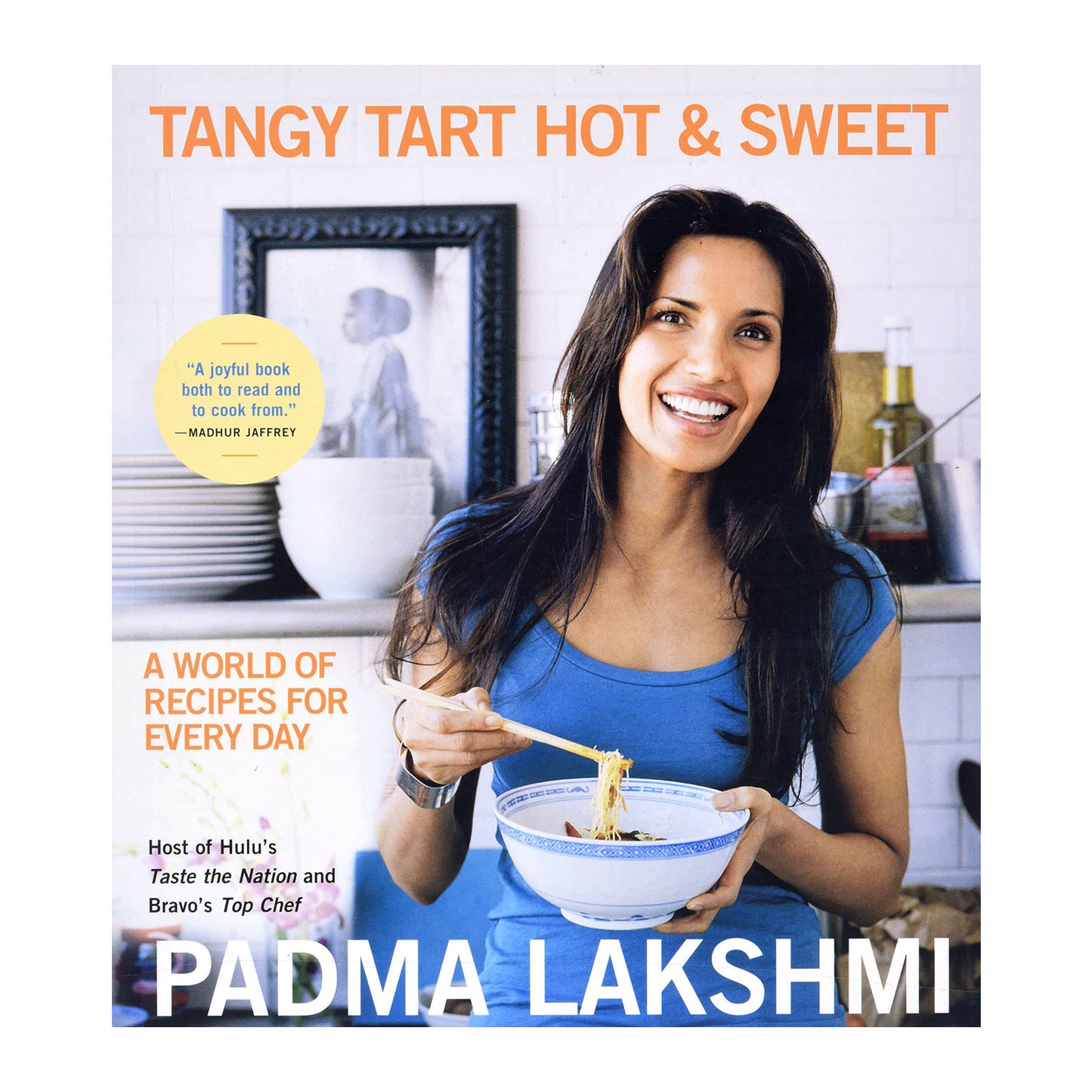 Tangy Tart Hot and Sweet: A World of Recipes for Every Day