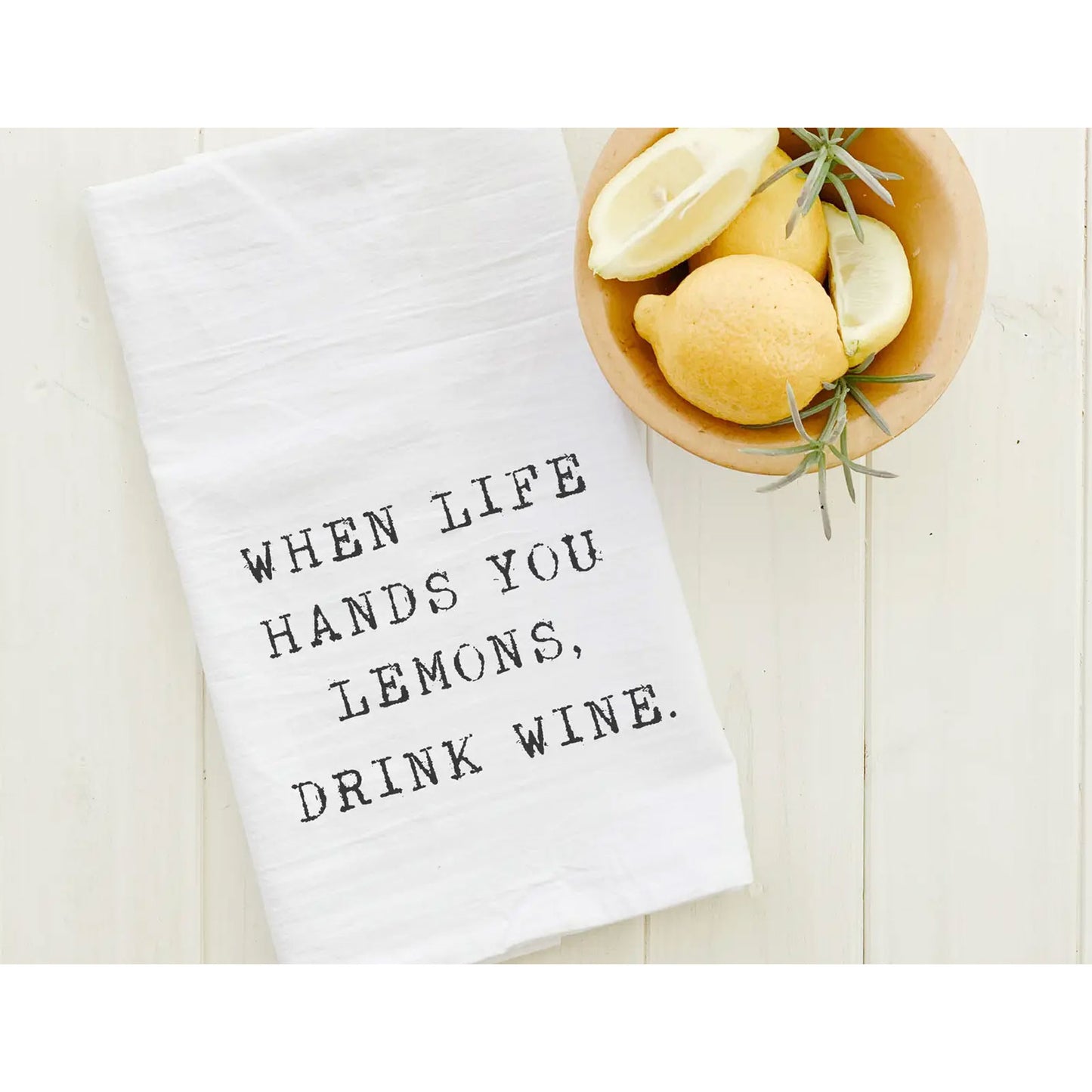 When Life Hands You Lemons, Drink Wine Cotton Tea Towel