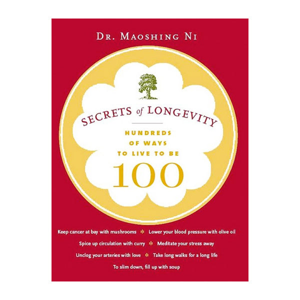 Secrets of Longevity: Hundreds of Ways to Live to Be 100